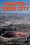 The Giants And Their City Major League Baseball In San Francisco 19761992 Lincoln A Mitchell