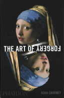 The Art Of Forgery The Minds Motives And Methods Of Master Forgers Noah Charney