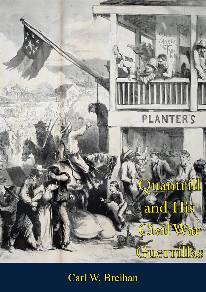 Quantrill And His Civil War Guerrillas Carl W Breihan