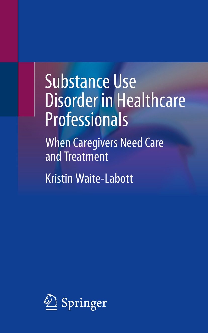 Substance Use Disorder In Healthcare Professionals 1st Edition Kristin Waitelabott