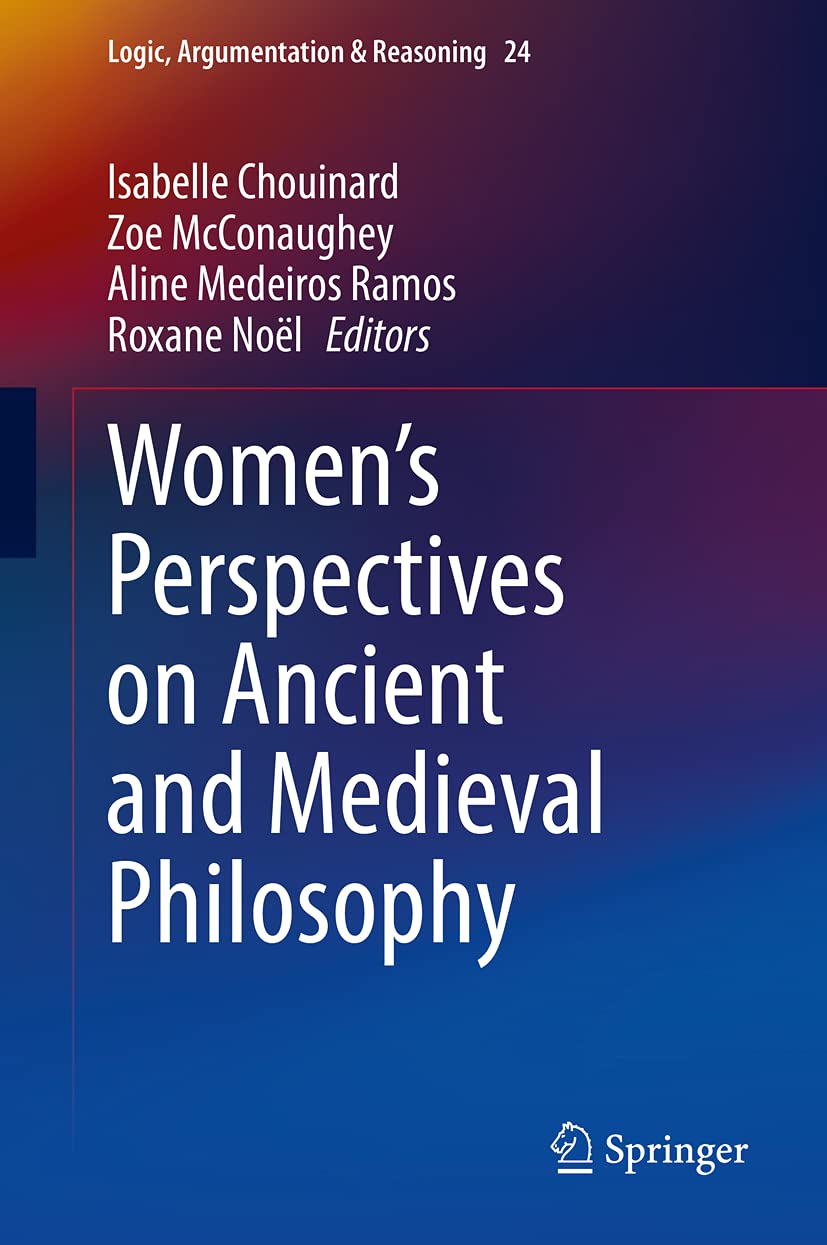 Womens Perspectives On Ancient And Medieval Philosophy 1st Edition Isabelle Chouinard Editor