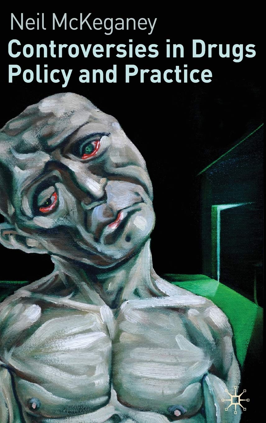 Controversies In Drugs Policy And Practice 2010th Edition N Mckeganey