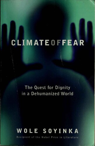 Climate Of Fear The Quest For Dignity In A Dehumanized World Wole Soyinka