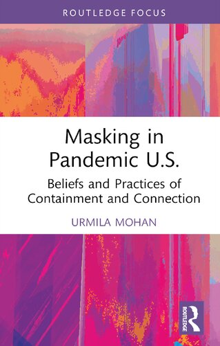 Masking In Pandemic Us Beliefs And Practices Of Containment And Connection Urmila Mohan