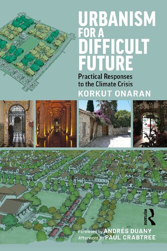Urbanism For A Difficult Future Practical Responses To The Climate Crisis Korkut Onaran