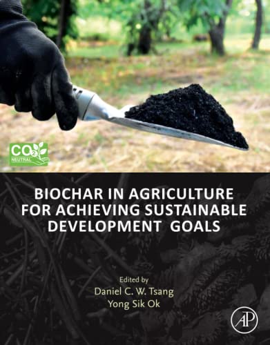 Biochar In Agriculture For Achieving Sustainable Development Goals Daniel Cw Tsang