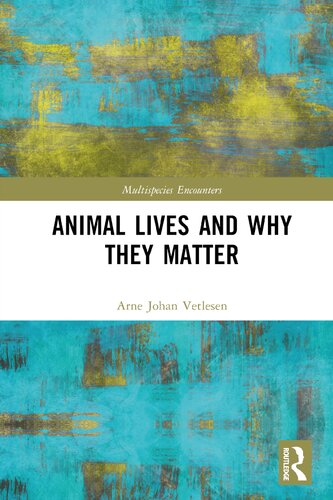 Animal Lives And Why They Matter Arne Johan Vetlesen