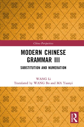 Modern Chinese Grammar Volume Iii Substitution And Numeration Wang Li