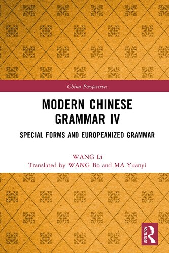 Modern Chinese Grammar Volume Iv Special Forms And Europeanized Grammar Wang Li