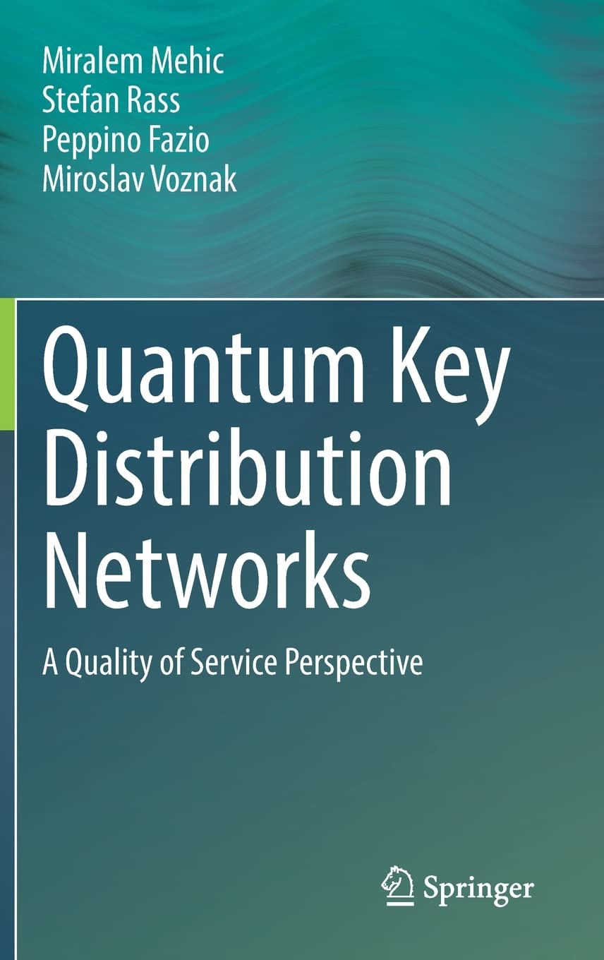 Quantum Key Distribution Networks A Quality Of Service Perspective Miralem Mehic