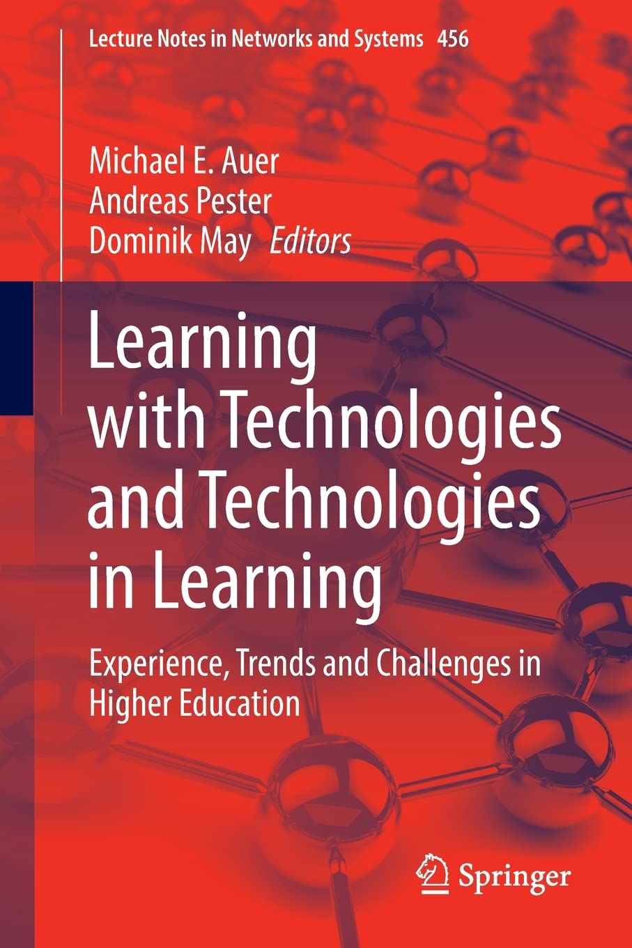 Learning With Technologies And Technologies In Learning Experience Trends And Challenges In Higher Education Michael E Auer
