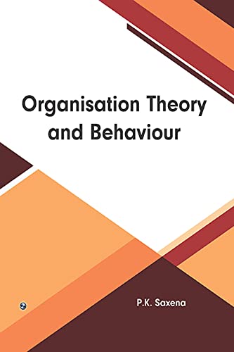 Organisation Theory And Behaviour Pk Saxena