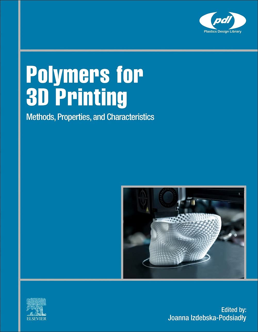 Polymers For 3d Printing Methods Properties And Characteristics Joanna Izdebskapodsiady