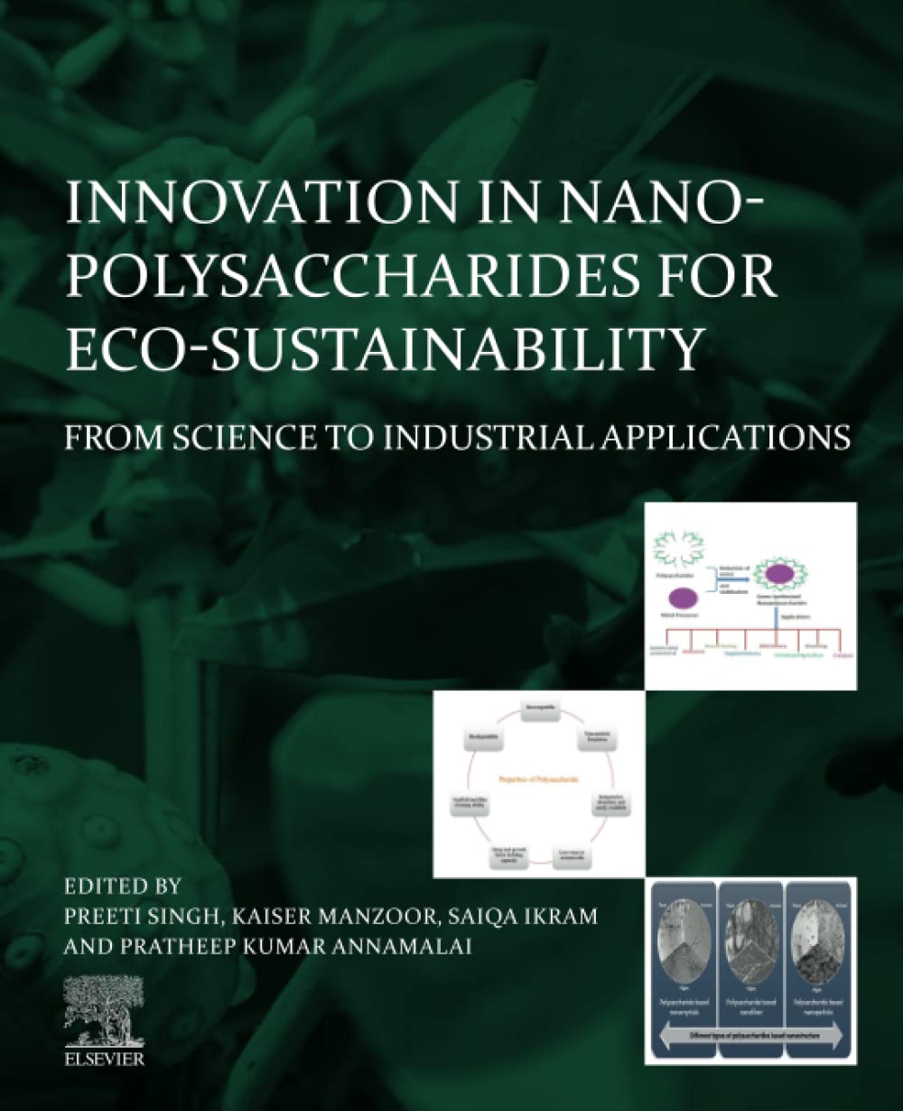 Innovation In Nanopolysaccharides For Ecosustainability From Science To Industrial Applications Preeti Singh