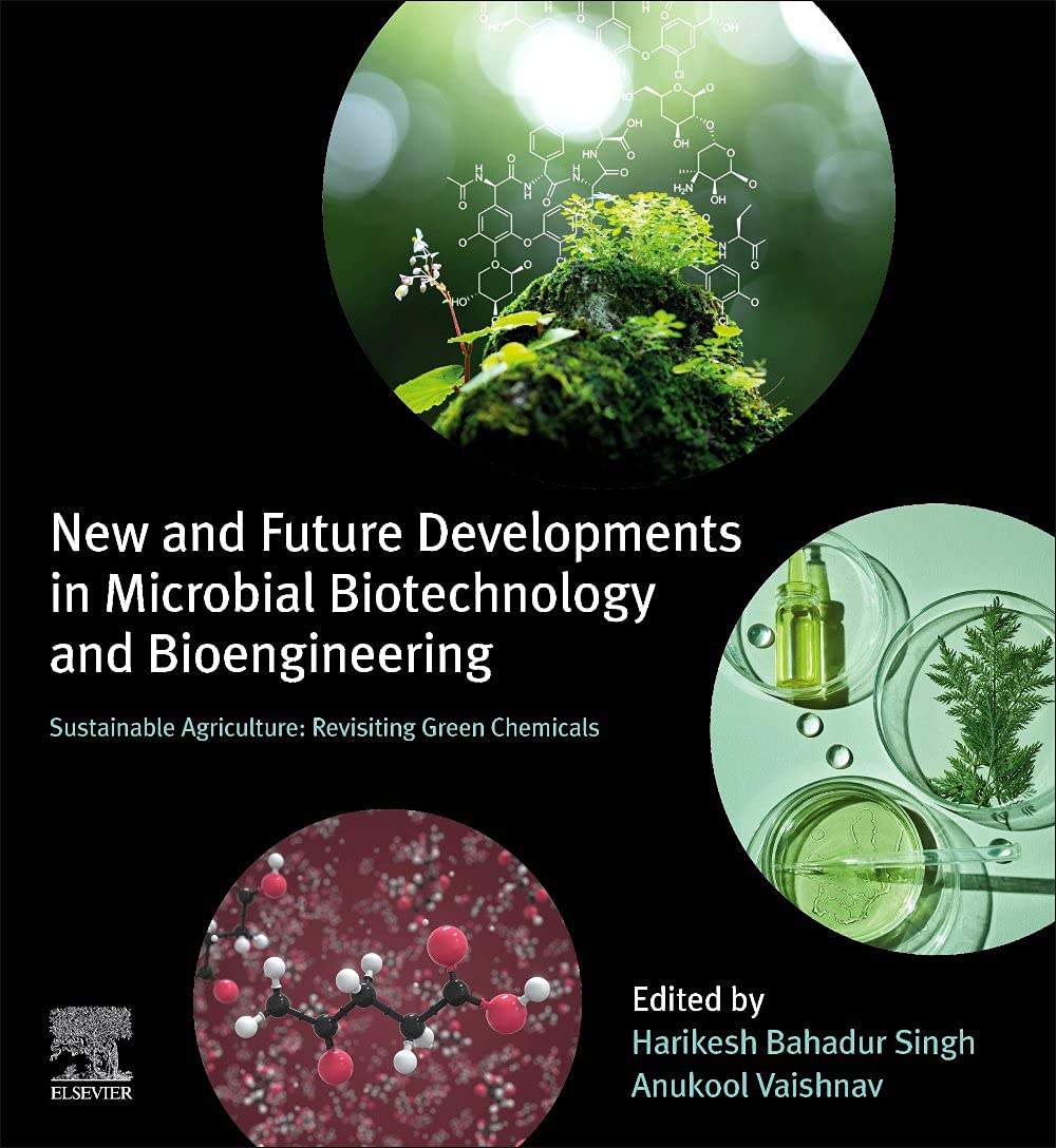 New And Future Developments In Microbial Biotechnology And Bioengineering Sustainable Agriculture Revisiting Green Chemicals Harikesh Bahadur Singh