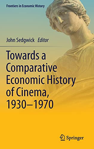 Towards A Comparative Economic History Of Cinema 19301970 John Sedgwick