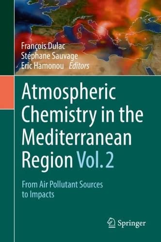 Atmospheric Chemistry In The Mediterranean Region Volume 2 From Air Pollutant Sources To Impacts Franois Dulac