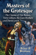 Masters Of The Grotesque The Cinema Of Tim Burton Terry Gilliam The Coen Brothers And David Lynch Schuy R Weishaar