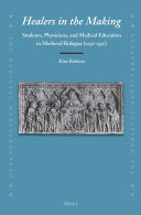 Healers In The Making Students Physicians And Medical Education In Medieval Bologna 12501550 Kira Robison