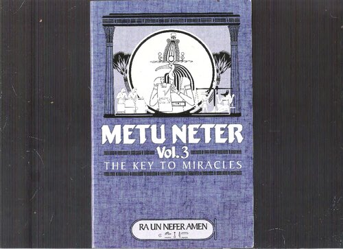 Metu Neter Vol3 The Key To Miracles Ra Un Nefer Amen