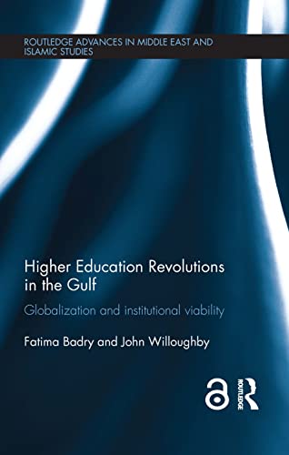 Higher Education Revolutions In The Gulf Globalization And Institutional Viability 1st Edition Fatima Badry