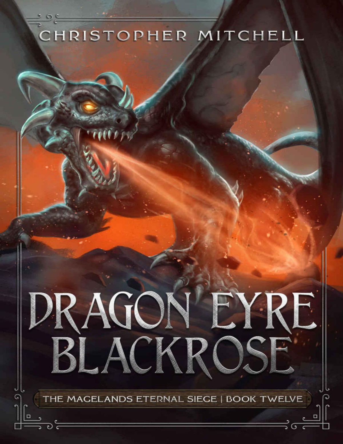 Dragon Eyre Blackrose An Epic Fantasy Adventure The Magelands Eternal Siege Book 12 Christopher Mitchell