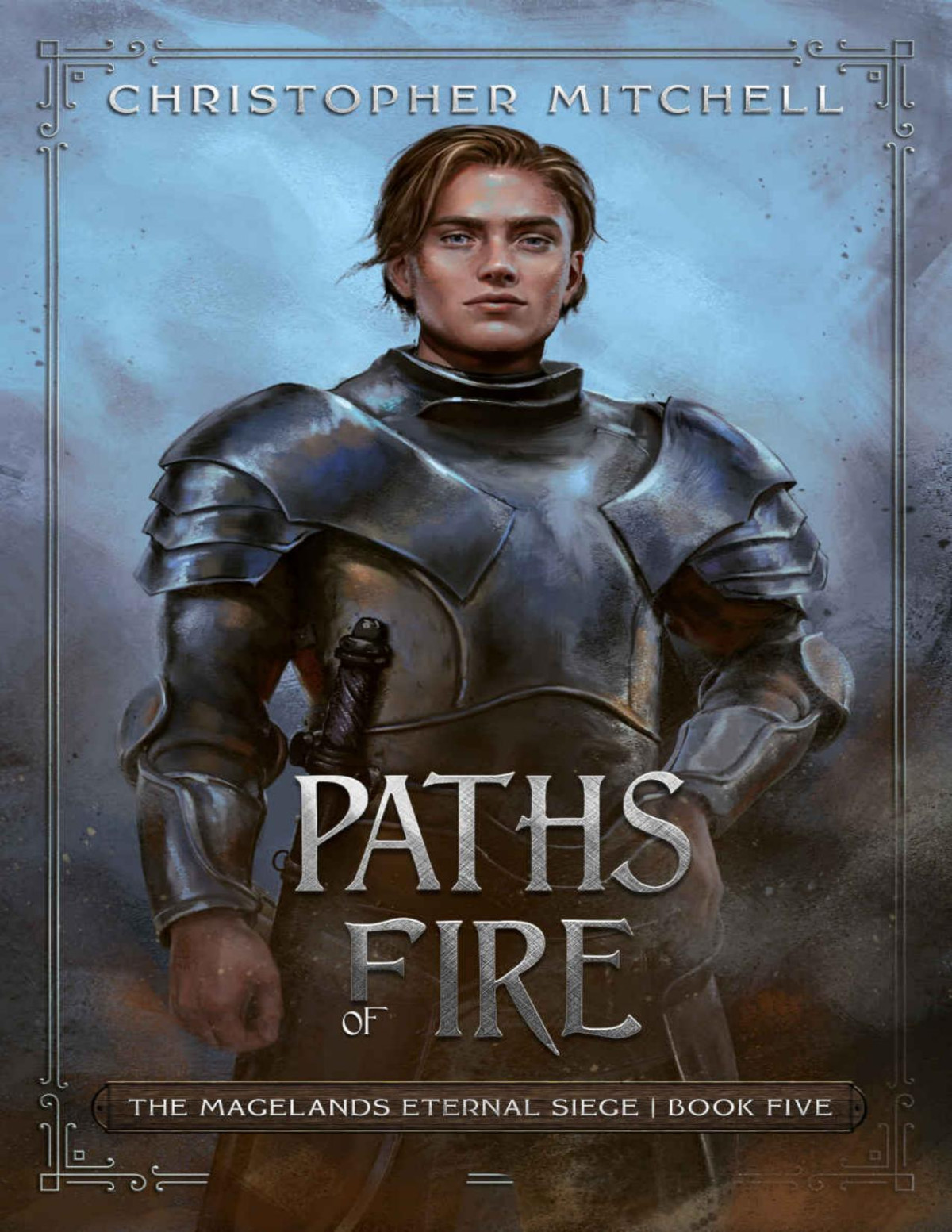 Paths Of Fire An Epic Fantasy Adventure The Magelands Eternal Siege Book 5 Christopher Mitchell