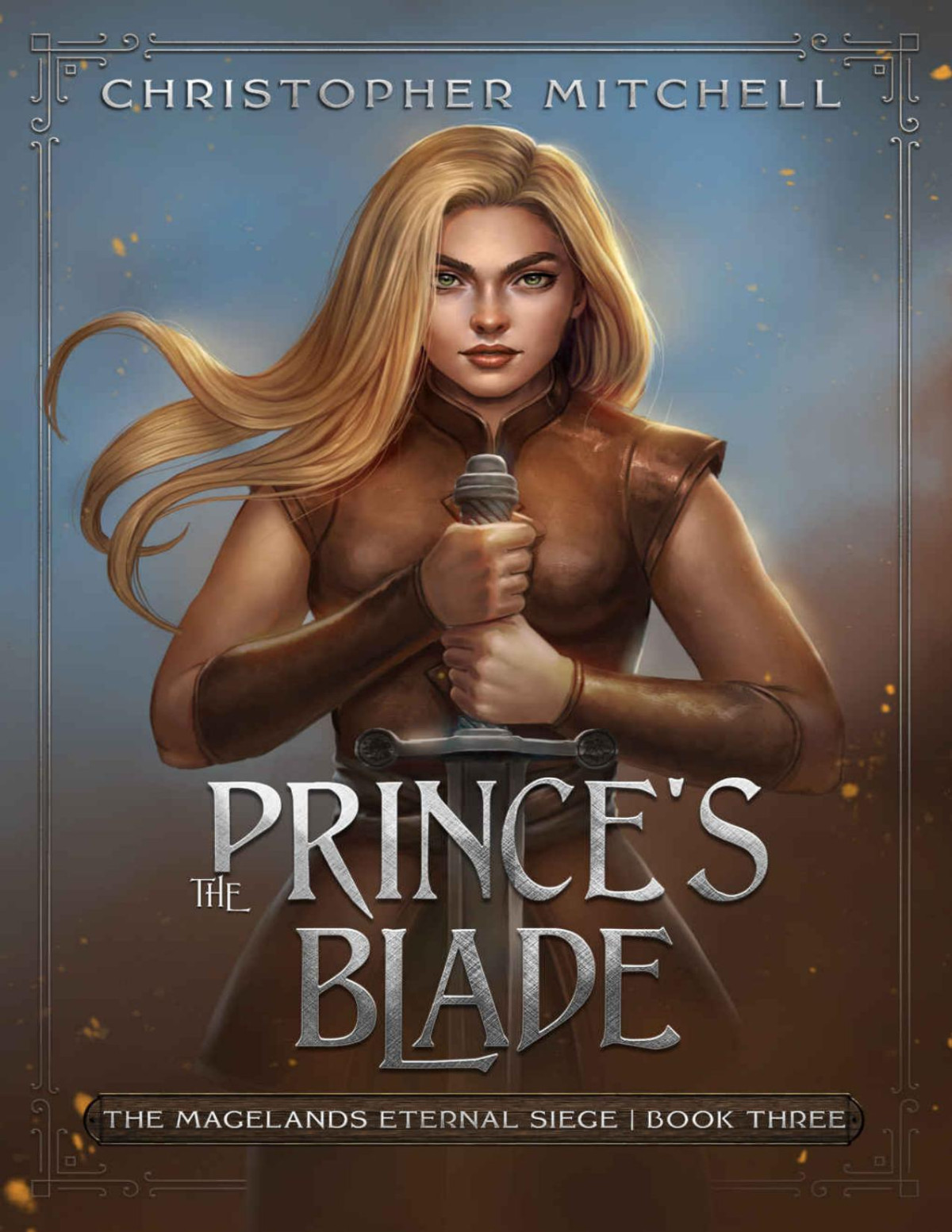 The Princes Blade An Epic Fantasy Adventure The Magelands Eternal Siege Book 3 Christopher Mitchell