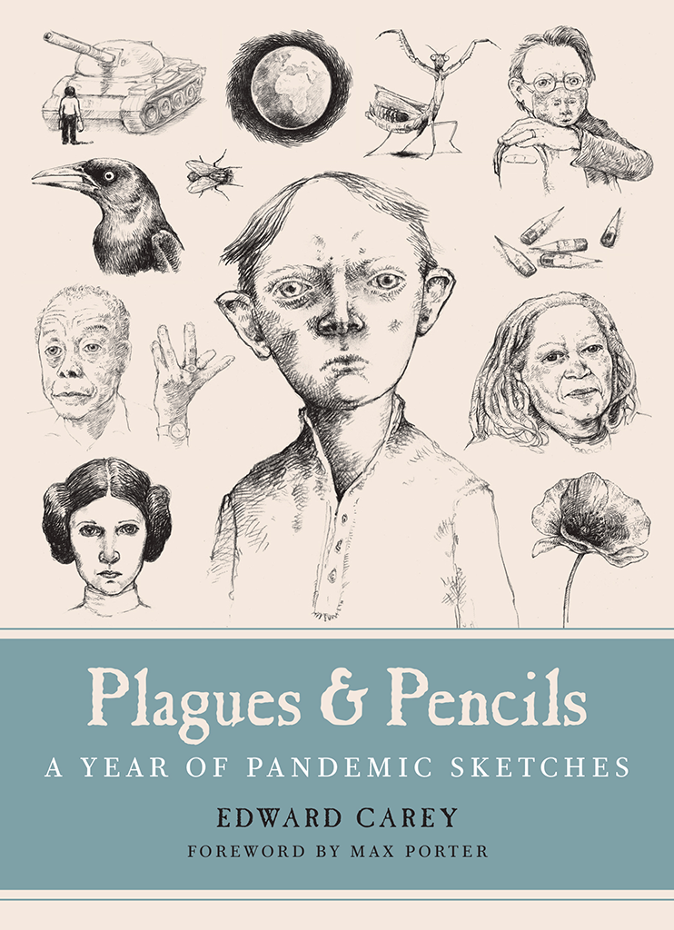 Plagues And Pencils A Year Of Pandemic Sketches Edward Carey