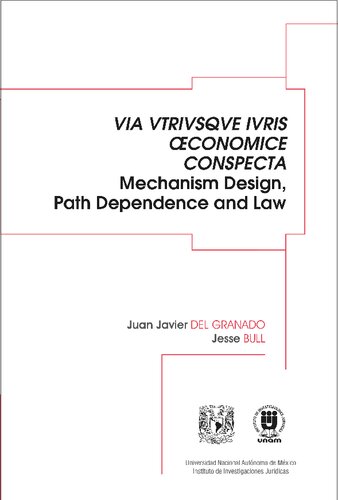 Via Utriusque Iuris Conomice Conspecta Mechanism Design Path Dependence And Law 1st Edition Juan Javier Del Granado And Jesse Bull