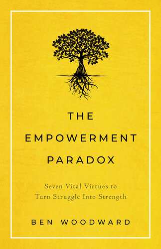 The Empowerment Paradox Ben Woodward
