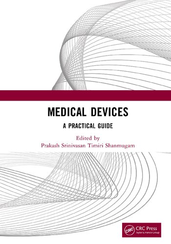 Medical Devices A Practical Guide Prakash Srinivasan Timiri Shanmugam