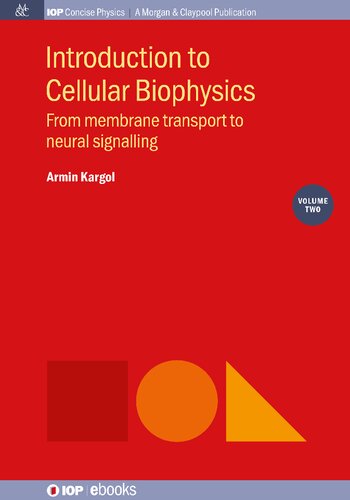 Introduction To Cellular Biophysics Volume 2 From Membrane Transport To Neural Signalling Armin Kargol