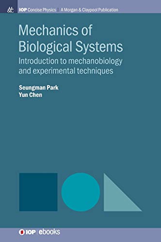 Mechanics Of Biological Systems Introduction To Mechanobiology And Experimental Techniques Seungman Park