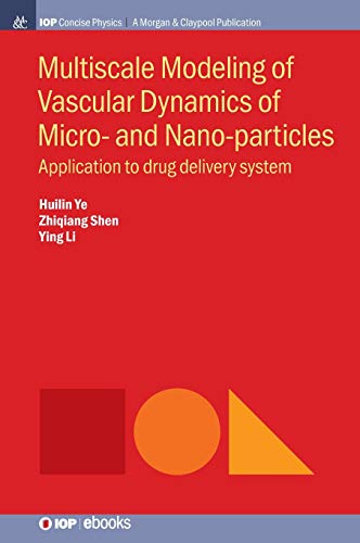 Multiscale Modeling Of Vascular Dynamics Of Micro And Nanoparticles Application To Drug Delivery System Huilin Ye