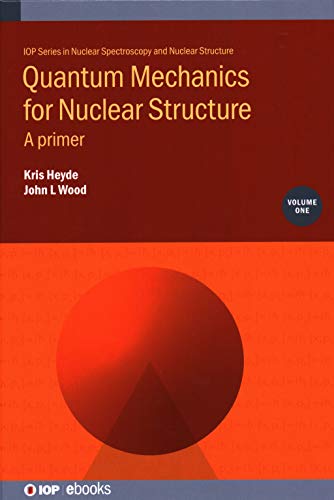 Quantum Mechanics For Nuclear Structure Volume 1 A Primer Kris Heyde