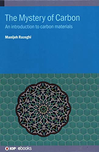 Mystery Of Carbon An Introduction To Carbon Materials Manijeh Razeghi