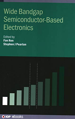 Wide Bandgap Semiconductorbased Electronics Fan Ren Stephen J Pearton