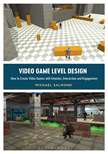 Video Game Level Design How To Create Video Games With Emotion Interaction And Engagement Required Reading Range Michael Salmond