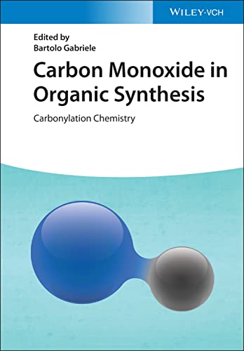 Carbon Monoxide In Organic Synthesis Carbonylation Chemistry Bartolo Gabriele