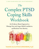 The Complex Ptsd Coping Skills Workbook An Evidencebased Approach To Manage Fear And Anger Build Confidence And Reclaim Your Identity Tamara Mcclintock Greenberg