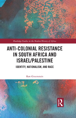 Anticolonial Resistance In South Africa And Israelpalestine Identity Nationalism And Race Ran Greenstein