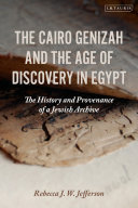 The Cairo Genizah And The Age Of Discovery In Egypt The History And Provenance Of A Jewish Archive Rebecca J W Jefferson