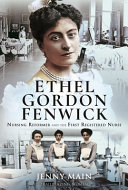 Ethel Gordon Fenwick Nursing Reformer And The First Registered Nurse Jenny Main
