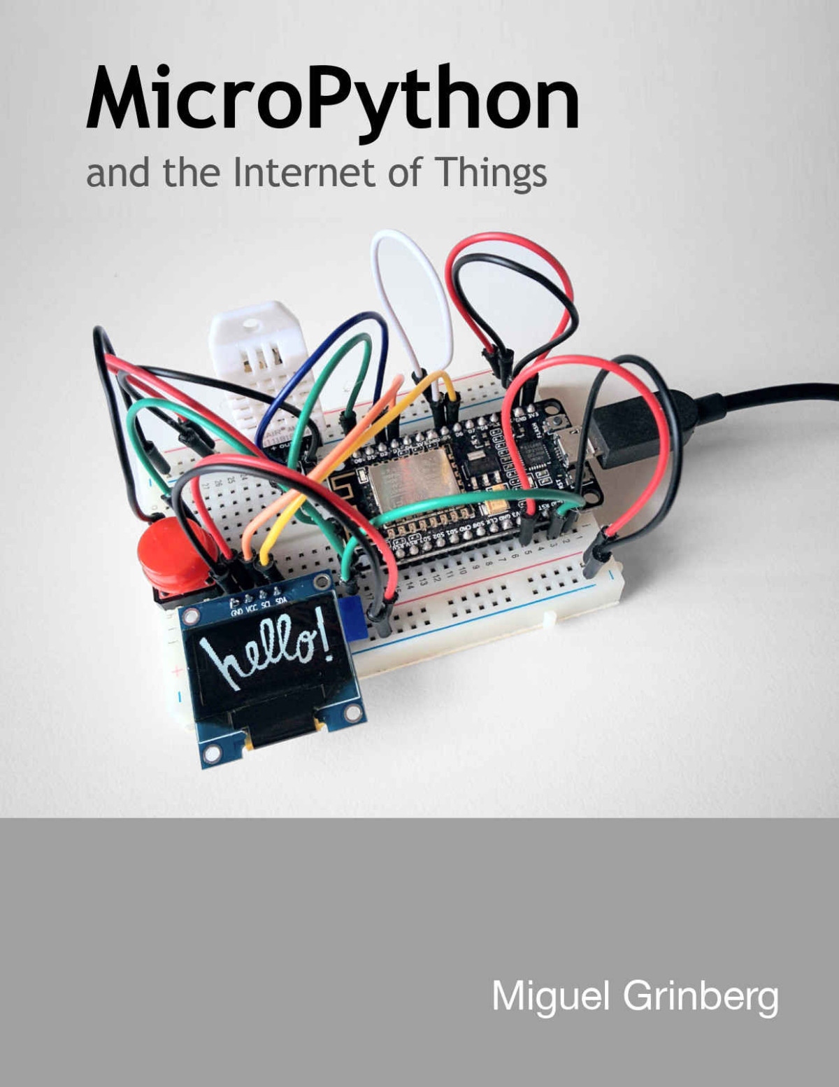 Micropython And The Internet Of Things A Gentle Introduction To Programming Digital Circuits With Python Grinberg