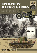 Operation Market Garden A Bridge Too Far 1st Edition Ben Skipper