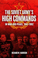The Soviet Army High Commands In War And Peace 19411992 1st Edition Richard W Harrison