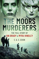 The Moors Murderers The Full Story Of Ian Brady And Myra Hindley Chris Cook