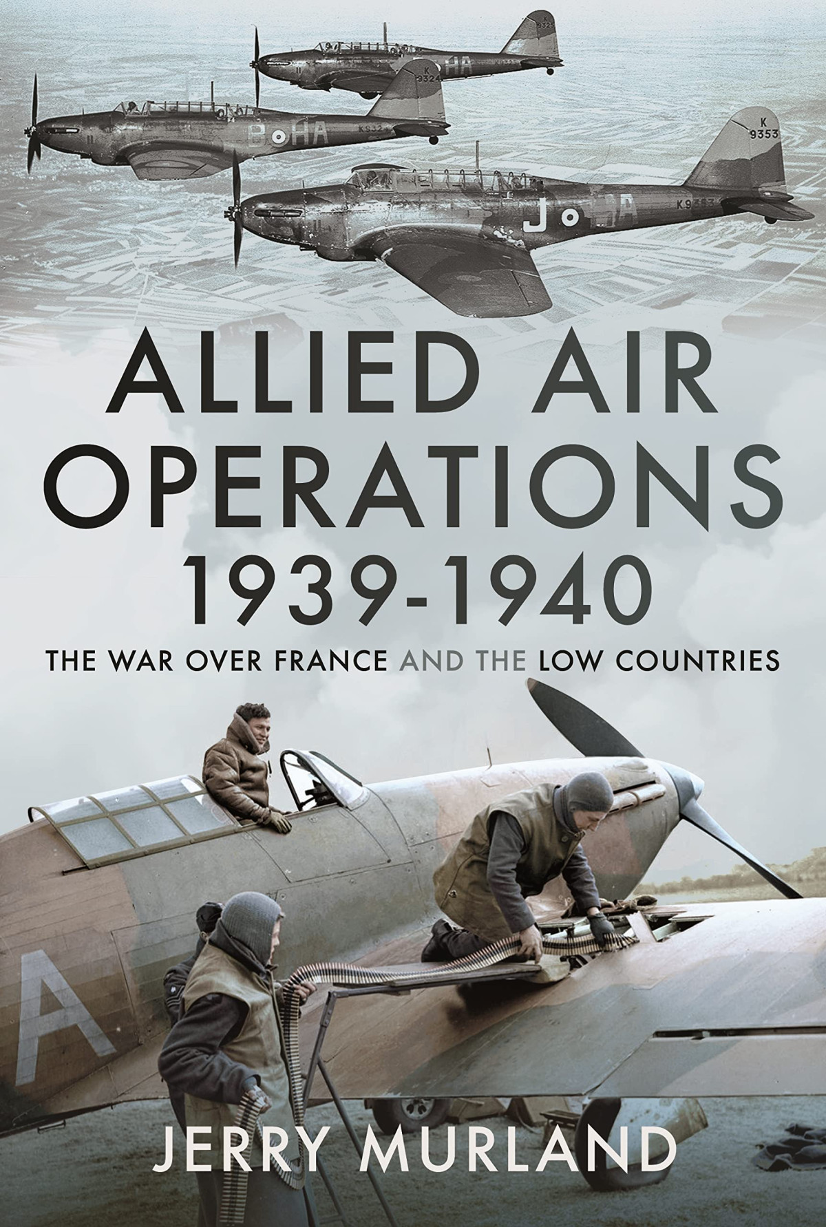 Allied Air Operations 19391940 The War Over France And The Low Countries Murland Jerry