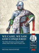 We Came We Saw God Conquered The Polishlithuanian Commonwealths Military Effort In The Relief Of Vienna 1683 1st Edition Micha Paradowski